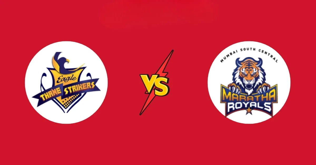 Eagle Thane Strikers vs Mumbai South Central Maratha Royals 